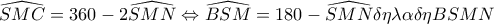 \widehat{SMC}=360-2\widehat{SMN}\Leftrightarrow \widehat{BSM}=180-\widehat{SMN}\delta \eta \lambda \alpha \delta \eta BSMN