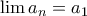 \lim a_n = a_1