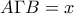 A\Gamma B=x