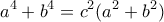 \displaystyle a^4+b^4=c^2(a^2+b^2)
