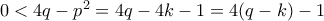 0< 4q-p^2= 4q-4k-1=4(q-k) -1