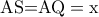 \textrm{AS=AQ}=\textrm{x}