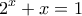 \displaystyle{2^x +x=1}