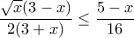 \dfrac{\sqrt{x}(3-x)}{2(3+x)} \leq \dfrac{5-x}{16}