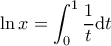 \displaystyle \ln x=\int_0^1\frac{1}{t}\mathrm{d}t