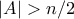 |A| > n/2