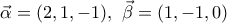 \vec{\alpha }=(2,1,-1),\,\,\vec{\beta }=(1,-1,0)