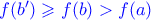 \color{blue} f(b^{\prime}) \geqslant f(b) > f(a)