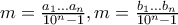 m=\frac{a_1...a_n}{10^n-1}, m=\frac{b_1...b_n}{10^n-1} m=\frac{a_1...a_n}{10^n-1}, m=\frac{b_1...b_n}{10^n-1}