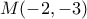 \displaystyle{M(-2,-3)}
