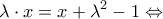 \displaystyle{\lambda \cdot x = x + {\lambda ^2} - 1 \Leftrightarrow } \displaystyle{\lambda \cdot x = x + {\lambda ^2} - 1 \Leftrightarrow }