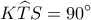 \displaystyle K\widehat TS = 90^\circ 