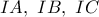 IA,\ IB,\ IC