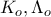 \displaystyle{K_o,\Lambda_o }