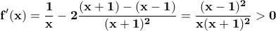 \displaystyle{\bf f'(x)=\frac{1}{x}-2\frac{(x+1)-(x-1)}{(x+1)^2}=\frac{(x-1)^2}{x(x+1)^2}>0}