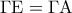 \Gamma {\rm E} = \Gamma {\rm A}