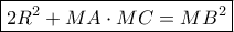 \boxed{2{R^2} + MA \cdot MC = M{B^2}} \boxed{2{R^2} + MA \cdot MC = M{B^2}}