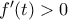 f'(t)>0