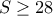 S\ge 28
