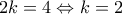 2k=4\Leftrightarrow k=2