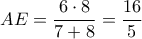 \displaystyle{AE = \frac{{6 \cdot 8}}{{7 + 8}} = \frac{{16}}{5}}