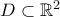 D\subset\mathbb R^2