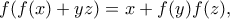 \displaystyle{ f(f(x)+yz)=x+f(y)f(z) ,}