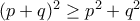 (p+q)^2\ge p^2+q^2