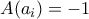 A(a_i)= -1 A(a_i)= -1