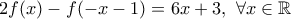 \displaystyle{2f(x)-f(-x-1)=6x+3,\ \forall x \in \Bbb{R}}