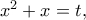 x^2+x=t,