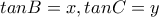 tanB=x ,tanC=y tanB=x ,tanC=y