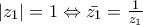 \left| z_{1}\right|= 1\Leftrightarrow \bar{z_{1}}= \frac{1}{z_{1}}