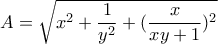 \displaystyle A= \sqrt {x^2+\frac {1}{y^2} + (\frac {x}{xy+1} )^2