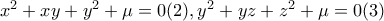 x^2 + xy + y^2 + \mu = 0 (2), y^2 + yz + z^2 + \mu = 0(3)