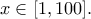 \displaystyle{x\in [1,100].}