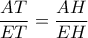 \dfrac{AT}{ET}=\dfrac{AH}{EH}