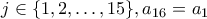j \in \{1,2, \ldots, 15 \}, a_{16}=a_1