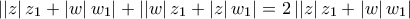 \left | \left | z \right |z_{1}+\left | w \right |w_{1} \right |+\left | \left | w \right | z_{1}+\left | z \right |w_{1}\right |=2\left | \left | z \right |z_{1}+\left | w \right |w_{1} \right |