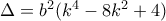 \Delta=b^{2}(k^{4}-8k^{2}+4)