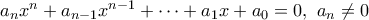 a_nx^n+a_{n-1}x^{n-1}+\cdots + a_1x+a_0=0, \ a_n\neq 0