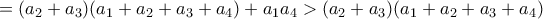 =(a_2+a_3)(a_1+a_2+a_3+a_4)+a_1a_4>(a_2+a_3)(a_1+a_2+a_3+a_4)