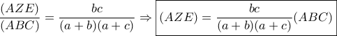\displaystyle{\frac{(AZE)}{(ABC)}=\frac{bc}{(a+b)(a+c)}\Rightarrow \boxed{(AZE)=\frac{bc}{(a+b)(a+c)} (ABC)}}