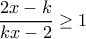 \dfrac{2x-k}{kx-2}\ge 1