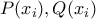 P(x_{i}), Q(x_{i})
