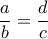 \displaystyle{ \  \  \frac{a}{b}=\frac{d}{c} }