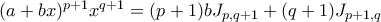 (a+bx)^{p+1}x^{q+1}=(p+1)bJ_{p,q+1}+(q+1)J_{p+1,q} (a+bx)^{p+1}x^{q+1}=(p+1)bJ_{p,q+1}+(q+1)J_{p+1,q}