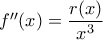 f''(x)=\dfrac{r(x)}{x^{3}} f''(x)=\dfrac{r(x)}{x^{3}}