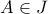 A\in J
