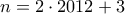 n=2\cdot 2012+3